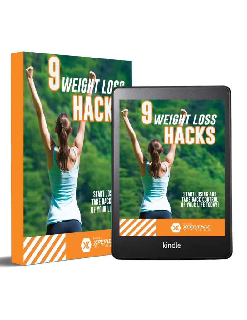 FREE! 9 Weight Loss Hacks eBook! Xperience Fitness